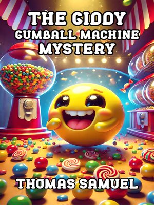 cover image of The Giddy Gumball Machine Mystery